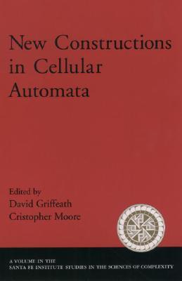 New Constructions in Cellular Automata (Santa Fe Institute Studies on the Sciences of Complexity)