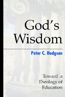 God's Wisdom: Toward a Theology of Education (Paperback)