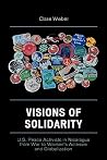 Visions of Solidarity: U.S. Peace Activists in Nicaragua from War to Women's Activism and Globalization Visions of Solidarity: U.S. Peace Activists in Nicaragua from War to Women's Activism and Globalization