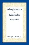 Marylanders to Kentucky: , 1775-1825