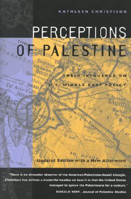 Perceptions of Palestine: Their Influence on U.S. Middle East Policy (Updated Edition with a New Afterword)