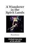 A Wanderer in the Spirit Lands