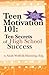 Teen Motivation 101: Ten Secrets of High School Success