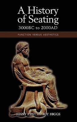 A History of Seating, 3000 BC to 2000 Ad: Function Versus Aesthetics (Hardcover)