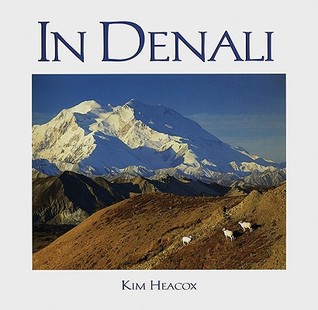 In Denali: A Photographic Essay of Denali National Park & Preserve, Alaska (Paperback)
