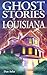 Ghost Stories of Louisiana