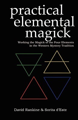 Practical Elemental Magick: Working the Magick of the Four Elements in the Western Mystery Tradition (Paperback)