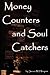 Money Counters and Soul Catchers