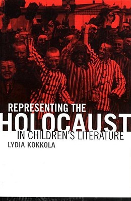 Representing the Holocaust in Children's Literature (Children's Literature and Culture)