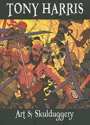 Tony Harris: Art & Skullduggery (Hardcover)