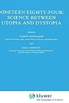 Nineteen Eighty-Four: Science Between Utopia and Dystopia (Sociology of the Sciences Yearbook, 8)