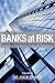 Banks at Risk: Global Best Practices in an Age of Turbulence