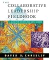 The Collaborative Leadership Fieldbook (Jossey-Bass Leadership Series) The Collaborative Leadership Fieldbook (Jossey-Bass Leadership Series)