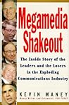 Megamedia Shakeout: The Inside Story of the Leaders and the Losers in the Exploding Communications Industry