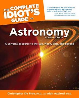 The Complete Idiot's Guide to Astronomy (Complete Idiot's Guide to)