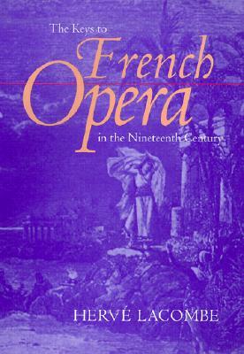 The Keys to French Opera in the Nineteenth Century (Hardcover)
