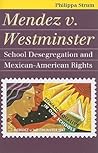 Mendez v. Westminster: School Desegregation and Mexican-American Rights