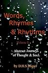 Words, Rhymes & Rhythms Volume I: (Abstract Journeys of Thought & Soul) Words, Rhymes & Rhythms Volume I: (Abstract Journeys of Thought & Soul)