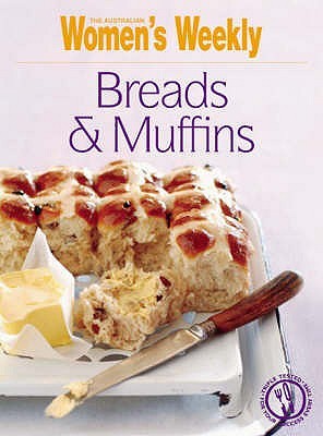 Breads and Muffins (Australian Women's Weekly)
