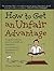 How to Get an Unfair Advantage