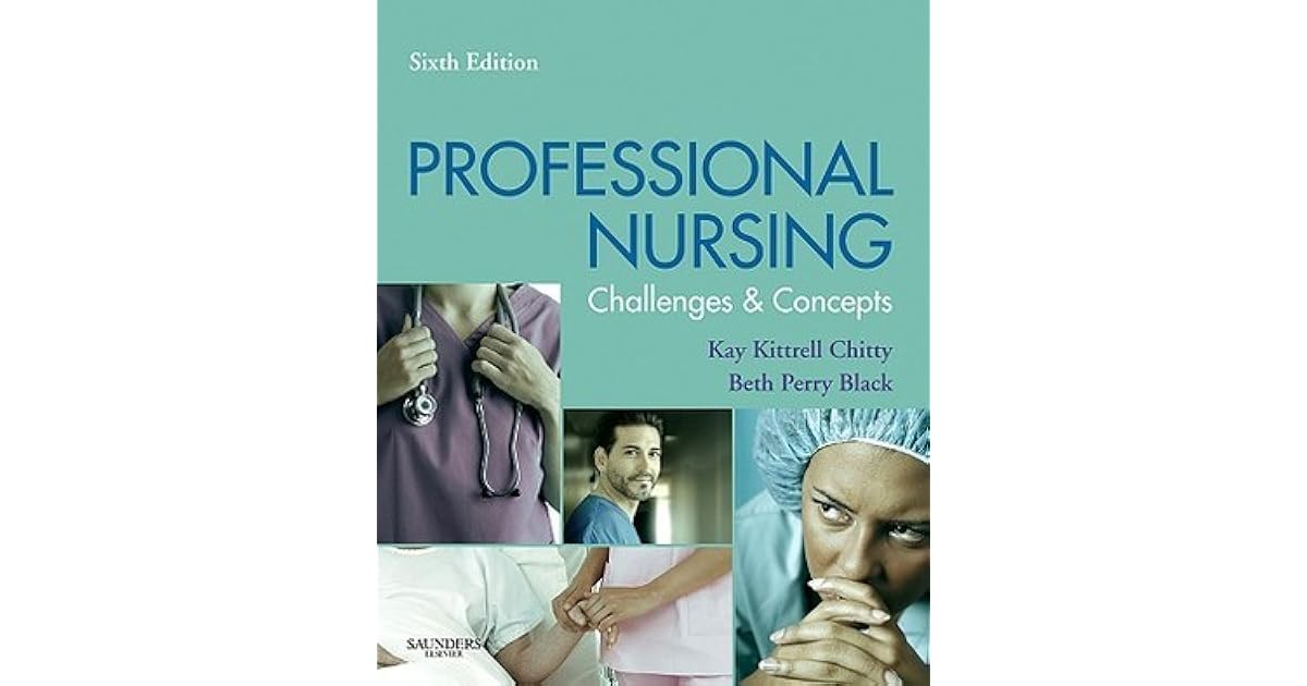 Professional Nursing Concepts &amp; Challenges by Kay Kittrell Chitty