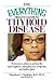 The Everything Health Guide To Thyroid Disease by Theodore C. Friedman