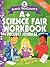 A+ Science Fair Workbook and Project Journal, Grades 7-12