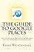The Guide To Google Places: Get Your Local Business On The Map and Let Your Prospects Find You!