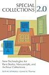 Special Collections 2.0:  New Technologies for Rare Books, Manuscripts, and Archival Collections
