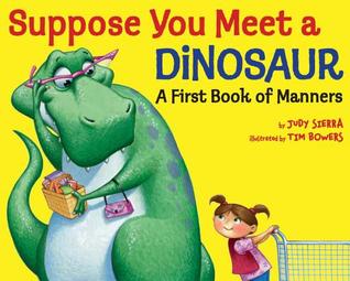 Suppose You Meet a Dinosaur: A First Book of Manners (Hardcover)
