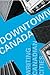 Downtown Canada: Writing Canadian Cities