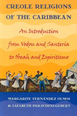 Creole Religions of the Caribbean: An Introduction from Vodou and Santeria to Obeah and Espiritismo (Paperback)