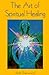 The Art of Spiritual Healing: Chakra & Energy Bodywork