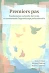 Premiers Pas: Transformation Culturelle de L'Ecole En Communaute D'Appretissage Professionnelle (French Edition)
