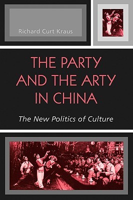 The Party and the Arty in China: The New Politics of Culture (State & Society East Asia)