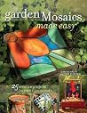Garden Mosaics Made Easy Garden Mosaics Made Easy