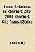 Labor Relations in New York City: 2005 New York City Transit Strike, Newsboys Strike of 1899, 1966 New York City Transit Strike