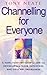 Channelling for Everyone  by Tony Neate