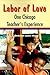 Labor of Love: One Chicago Teacher's Experience