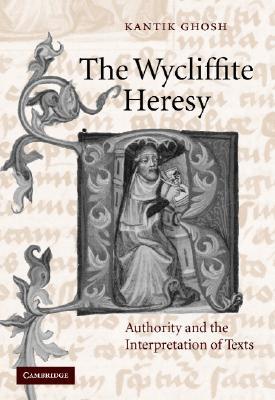 The Wycliffite Heresy: Authority and the Interpretation of Texts (Hardcover)