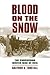 Blood on the Snow: The Carpathian Winter War of 1915 (Modern War Studies)