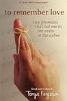 to remember love, two promises that led me to the notes in the ashes
