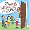 Even Firefighters Go to the Potty: A Potty Training Lift-the-Flap Story Even Firefighters Go to the Potty: A Potty Training Lift-the-Flap Story