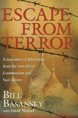 Escape From Terror: A True Story of Deliverance From the Iron Fist of Communism and Nazi Slavery (Paperback)
