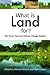 What is Land For?