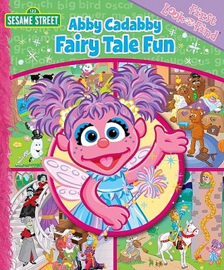 Abby Cadabby Fairy Tale Fun: First Look And Find (Sesame Street)