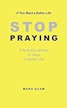 STOP PRAYING