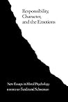 Responsibility, Character, and the Emotions: New Essays in Moral Psychology Responsibility, Character, and the Emotions: New Essays in Moral Psychology