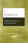 Changing Lives: Delinquency Prevention as Crime-Control Policy (Adolescent Development and Legal Policy)