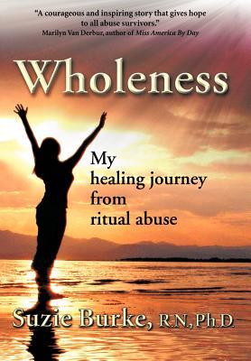 Wholeness: My Healing Journey from Ritual Abuse (Hardcover)